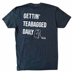 Gettin' Teabagged Daily T-shirt