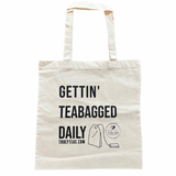 Gettin Teabagged Daily Tote